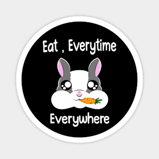 Eat,Everytime Everywhere Magnet